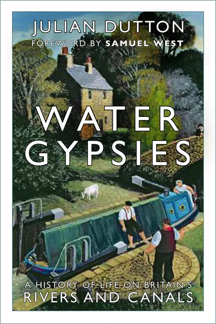 Water Gypsies: A History of Life on Britain's Rivers and Canals - Paperback