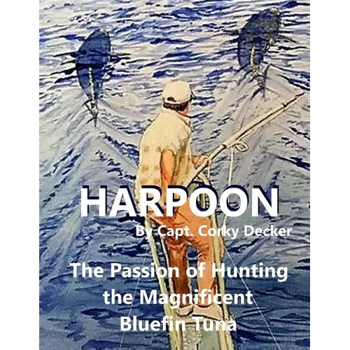 Harpoon: The Passion of Hunting the Magnificent Bluefin Tuna - Paperback