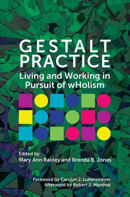 Gestalt Practice: Living and Working in Pursuit of Wholism - Paperback