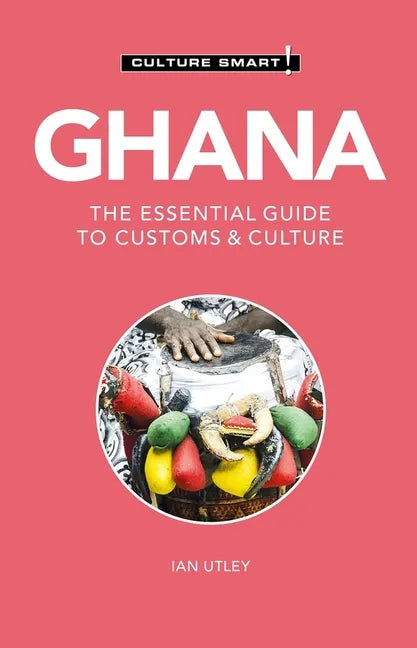 Ghana - Culture Smart!: The Essential Guide to Customs & Culture - Paperback