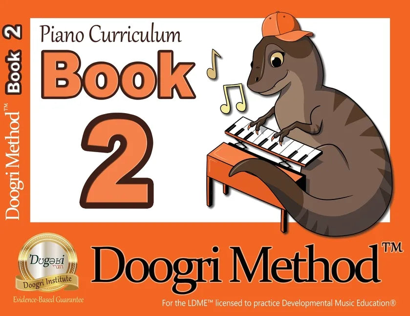 The Doogri Method(TM) Piano Curriculum: Orange Book 2 - Paperback