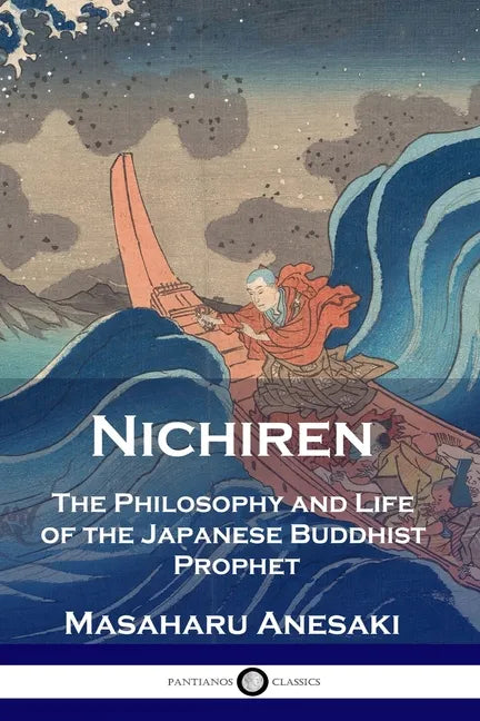 Nichiren: The Philosophy and Life of the Japanese Buddhist Prophet - Paperback