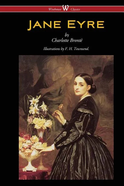 Jane Eyre (Wisehouse Classics Edition - With Illustrations by F. H. Townsend) - Paperback