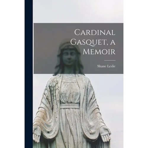 Cardinal Gasquet, a Memoir - Paperback