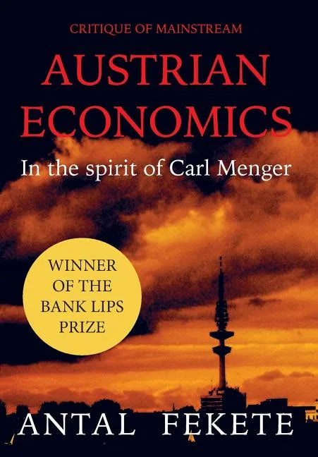 Critique of Mainstream Austrian Economics in the spirit of Carl Menger - Hardcover