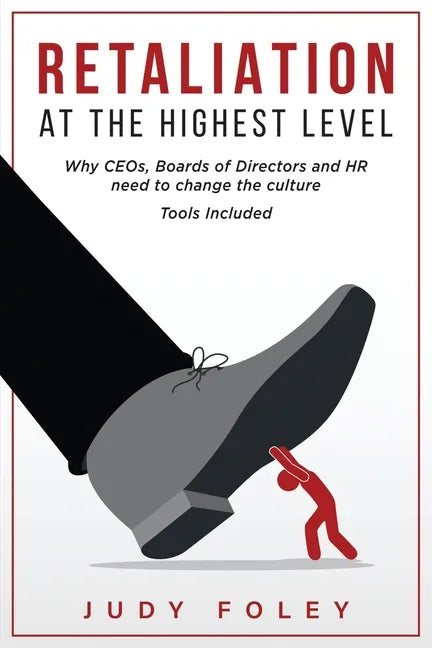 Retaliation at the Highest Levels: Why CEOs, Boards of Directors and HR need to change the culture - Paperback