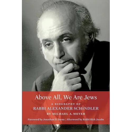 Above All, We Are Jews: A Biography of Rabbi Alexander Schindler - Paperback