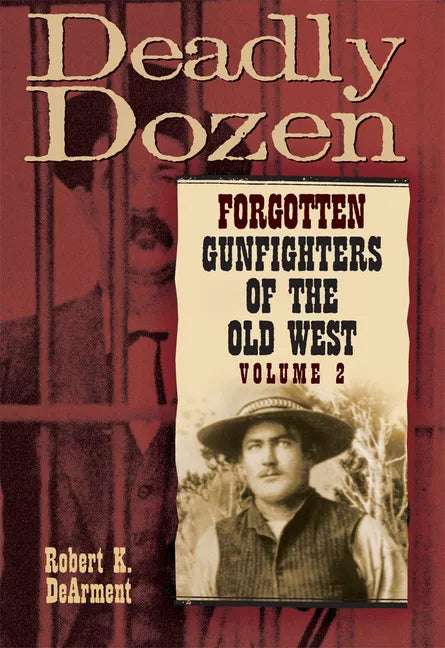 Deadly Dozen: Forgotten Gunfighters of the Old West, Vol. 2 - Paperback