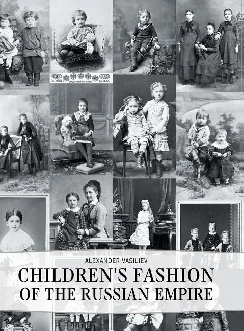Children's Fashion of the Russian Empire - Hardcover