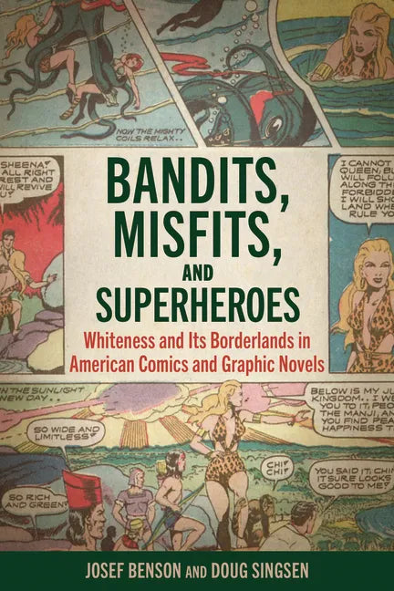 Bandits, Misfits, and Superheroes: Whiteness and Its Borderlands in American Comics and Graphic Novels - Paperback