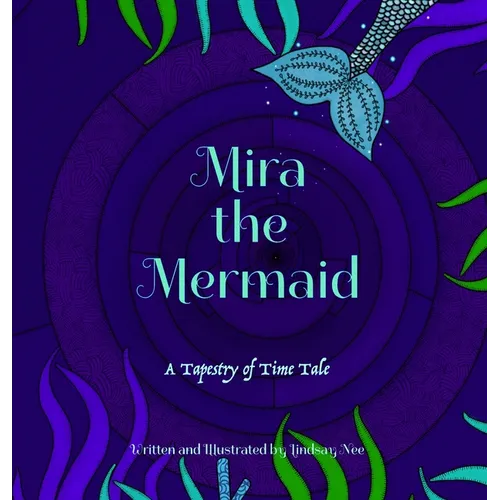 Mira the Mermaid: A Tapestry of Time Tale - Hardcover
