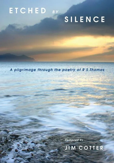 Etched by Silence: A Pilgrimage Through the Poetry of RS Thomas - Paperback