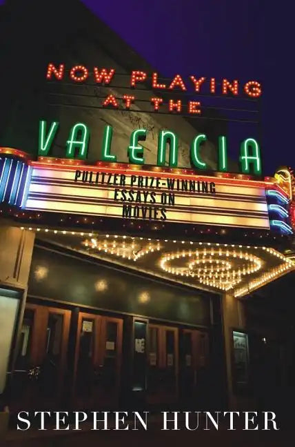 Now Playing at the Valencia: Pulitzer Prize-Winning Essays on Movies - Paperback
