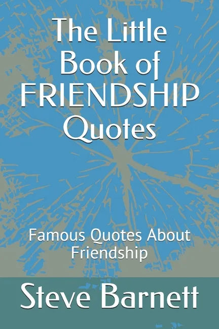 The Little Book of FRIENDSHIP Quotes: Famous Quotes About Friendship - Paperback