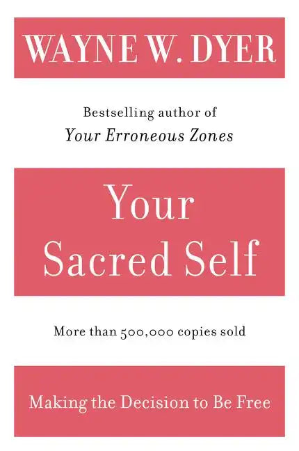 Your Sacred Self: Making the Decision to Be Free - Paperback