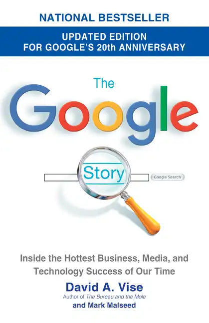 The Google Story (2018 Updated Edition): Inside the Hottest Business, Media, and Technology Success of Our Time - Paperback