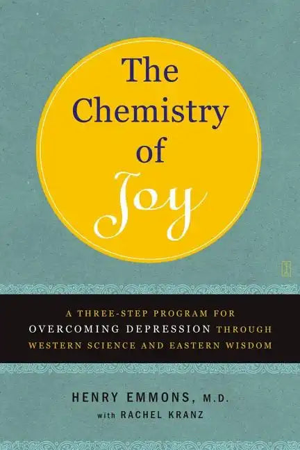The Chemistry of Joy: A Three-Step Program for Overcoming Depression Through Western Science and Eastern Wisdom - Paperback