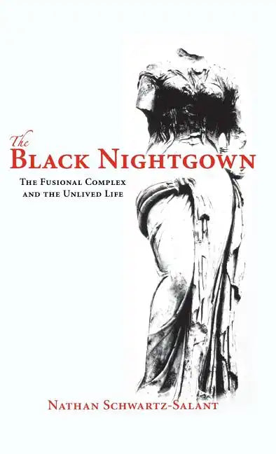 The Black Nightgown: The Fusional Complex and the Unlived Life - Hardcover