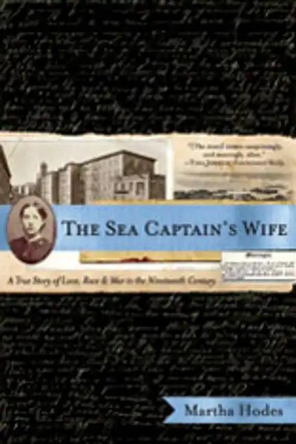 The Sea Captain's Wife: A True Story of Love, Race, and War in the Nineteenth Century - Paperback