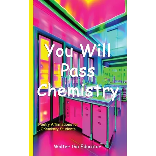 You Will Pass Chemistry: Poetry Affirmations for Chemistry Students - Paperback