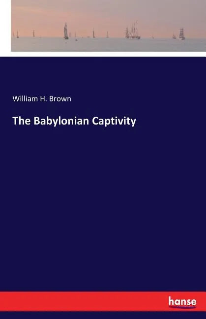 The Babylonian Captivity - Paperback