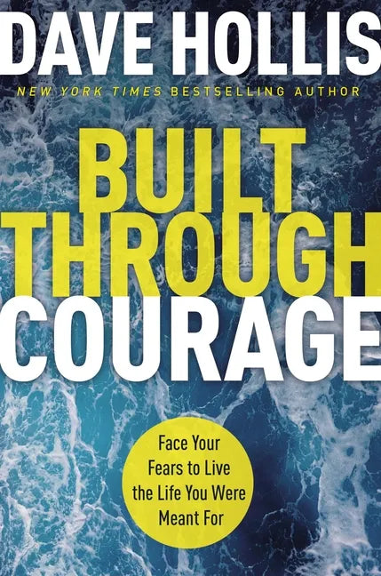 Built Through Courage: Face Your Fears to Live the Life You Were Meant for - Hardcover