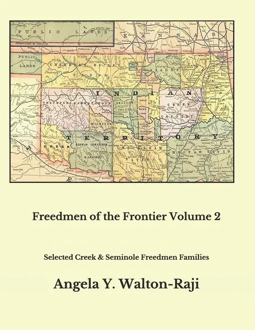 Freedmen of the Frontier Volume 2: Selected Creek and Seminole Freedmen Families - Paperback