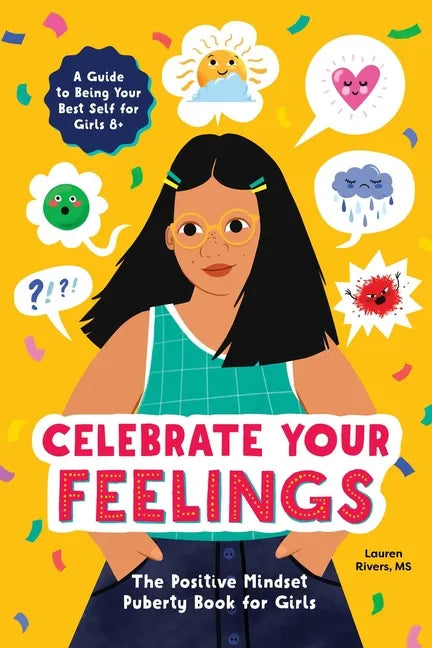 Celebrate Your Feelings: The Positive Mindset Puberty Book for Girls - Paperback