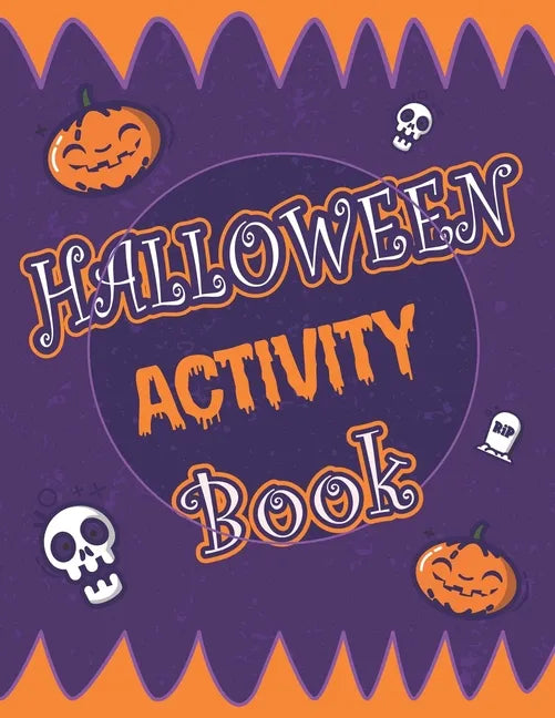 Halloween Activity Book: Halloween Activity Book: A Scary Fun Workbook For Happy Halloween Learning, Costume Party Coloring, Dot To Dot, Mazes, - Paperback