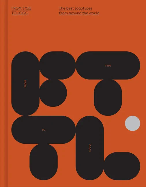 From Type to LOGO: The Best Logotypes from Around the World - Hardcover