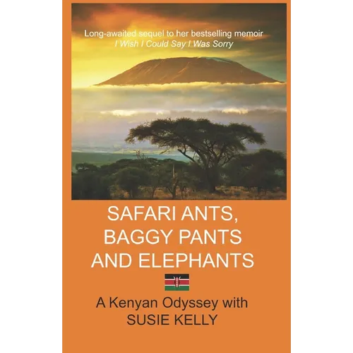 Safari Ants, Baggy Pants and Elephants: A Kenyan Odyssey - Paperback