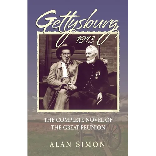 Gettysburg, 1913: The Complete Novel of the Great Reunion - Paperback