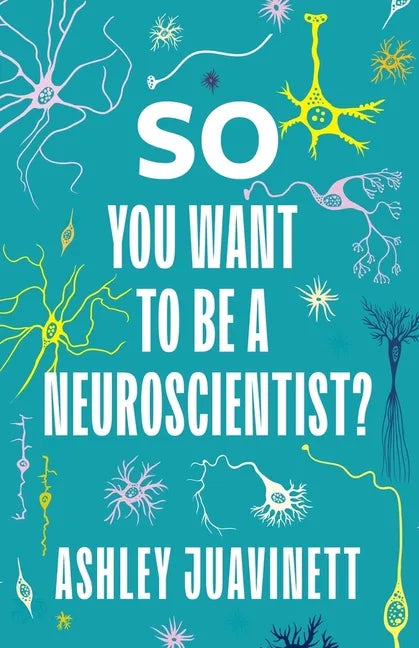 So You Want to Be a Neuroscientist? - Hardcover