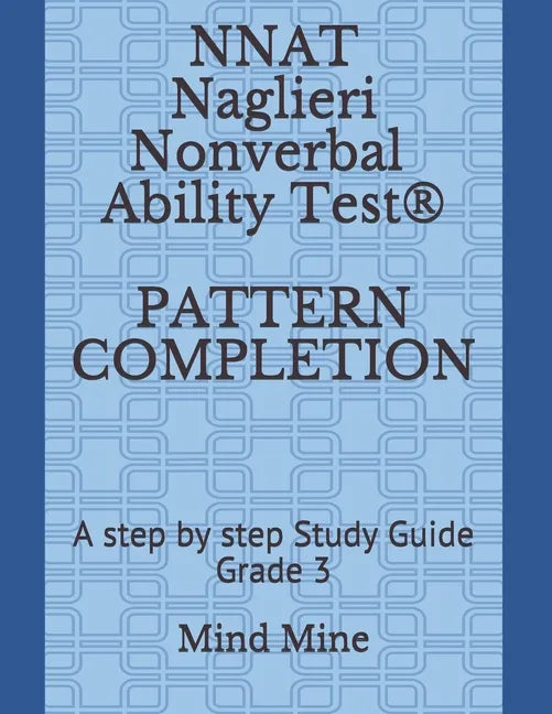 NNAT Naglieri Nonverbal Ability Test(R) PATTERN COMPLETION: A step by step Study Guide Grade 3 - Paperback