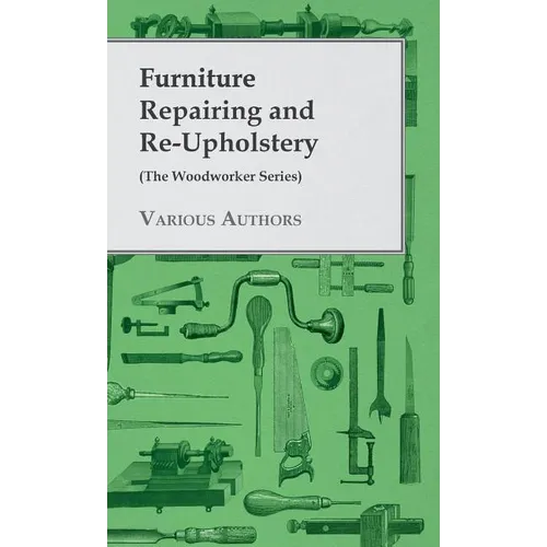 Furniture Repairing and Re-Upholstery (The Woodworker Series) - Hardcover