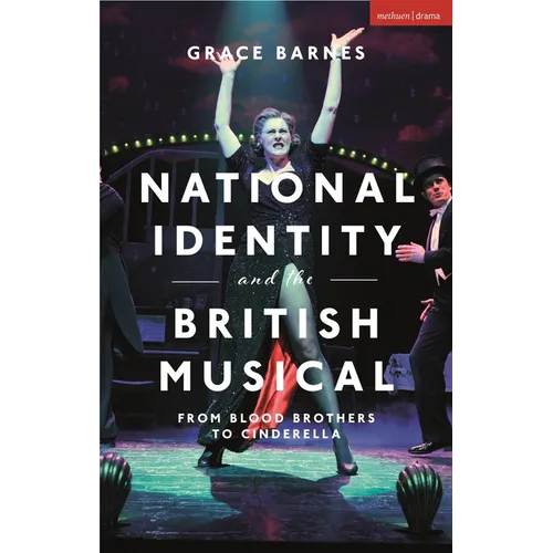 National Identity and the British Musical: From Blood Brothers to Cinderella - Paperback
