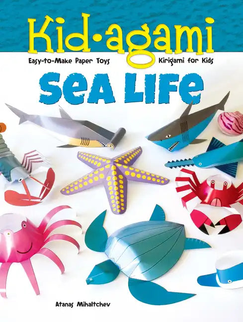 Kid-Agami -- Sea Life: Kirigami for Kids: Easy-To-Make Paper Toys - Paperback
