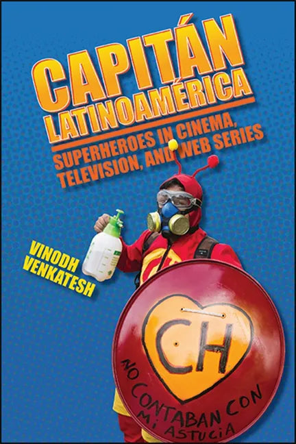 Capitán Latinoamérica: Superheroes in Cinema, Television, and Web Series - Paperback