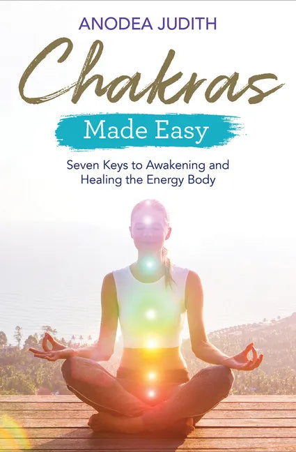 Chakras Made Easy: Seven Keys to Awakening and Healing the Energy Body - Paperback