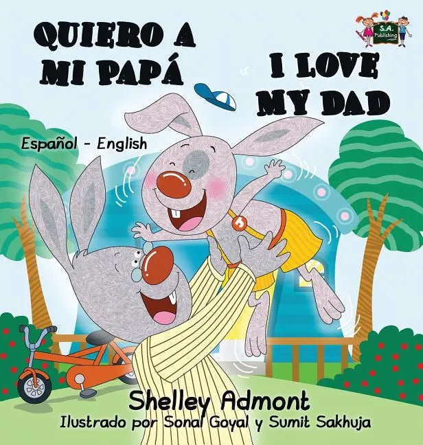 Quiero a mi Papá I Love My Dad: Spanish English Bilingual Book - Hardcover