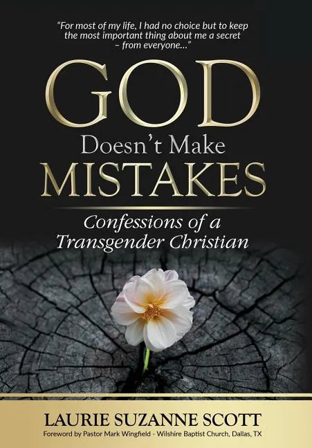 God Doesn't Make Mistakes: Confessions of a Transgender Christian - Hardcover