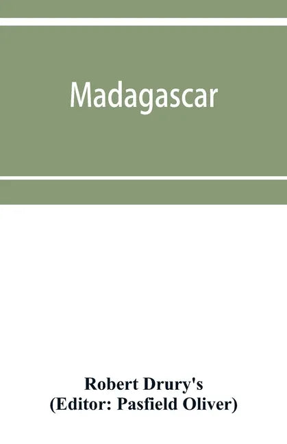 Madagascar; or, Robert Drury's journal, during fifteen years' captivity on that island. And a further description of Madagascar, by the Abbé Ale - Paperback