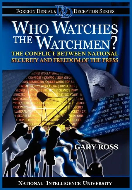 Who Watches the Watchmen? The Conflict Between National Security and Freedom of the Press - Paperback