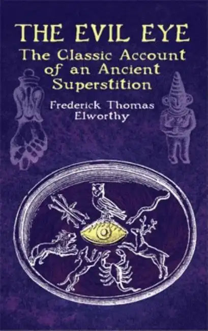 The Evil Eye: The Classic Account of an Ancient Superstition - Paperback