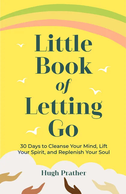 Little Book of Letting Go: 30 Days to Cleanse Your Mind, Lift Your Spirit, and Replenish Your Soul - Paperback