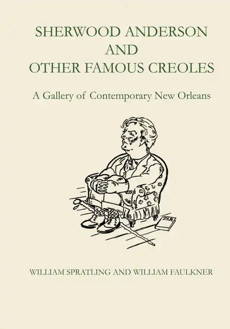Sherwood Anderson and Other Famous Creoles: A Gallery of Contemporary New Orleans - Paperback