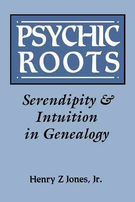 Psychic Roots. Serendipity & Intuition in Genealogy - Paperback