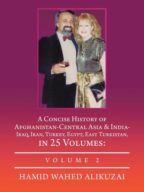 A Concise History of Afghanistan-Central Asia & India- Iraq, Iran, Turkey, Egypt, East Turkistan, in 25 Volumes: Volume 2 - Paperback