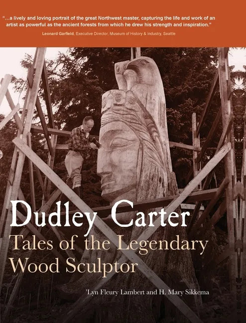 Dudley Carter: Tales of the Legendary Wood Sculptor - Hardcover