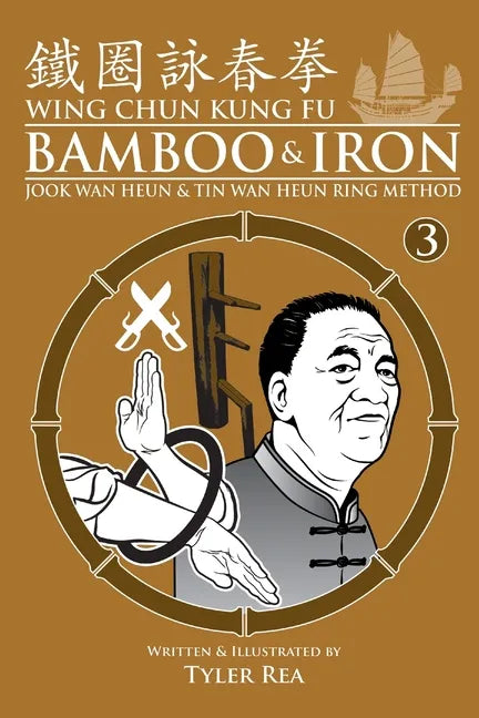 Wing Chun Kung Fu Bamboo & Iron Ring Training (Bamboo Ring Wing Chun Kung Fu) (Volume 3): Methods and Maxims of Sifu Lee Bi - Paperback